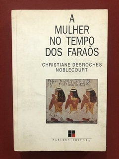 Livro - A Mulher No Tempo Dos Faraós - Christiane Desroches