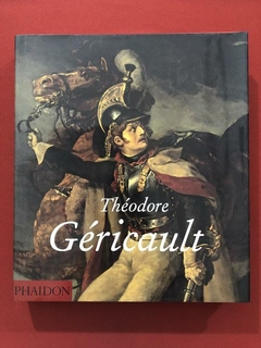 Livro - Théodore Géricault - Nina Athanassoglou-Kallmyer - Seminovo