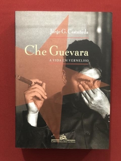 Livro - Che Guevara: A Vida Em Vermelho - Jorge C. Castañeda
