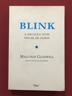 Livro - Blink: A Decisão Num Piscar De Olhos - Malcolm Gladwell