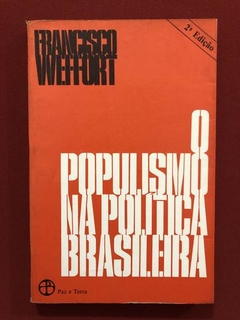 Livro - O Populismo Na Política Brasileira - F. Weffort