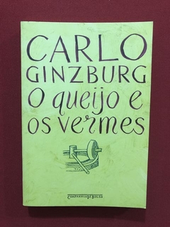 Livro - O Queijo E Os Vermes - Carlo Ginzburg - Seminovo