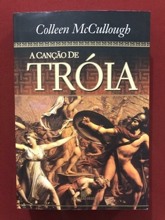 Livro - A Canção De Tróia - Colleen McCullough - Seminovo