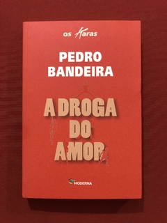 Livro- A Droga Do Amor - Pedro Bandeira - Moderna - Seminovo