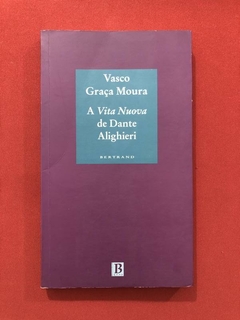 Livro - A Vita Nuova De Dante Alighieri - Vasco Graça Moura