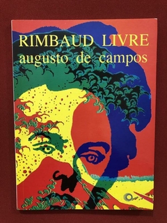 Livro - Rimbaud Livre - Augusto De Campos - Seminovo