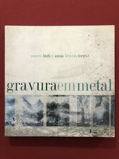 Livro - Gravura Em Metal - Marco Buti / Anna Letycia - Edusp