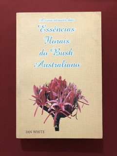 Livro - Essências Florais Do Bush Australiano - Seminovo