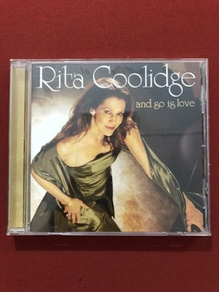 CD - Rita Coolidge - And So Is Love - Importado - Seminovo