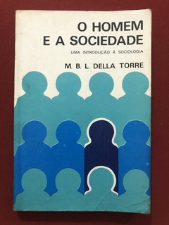 Livro - O Homem E A Sociedade - M. B. L. Della Torre - Editora Nacional