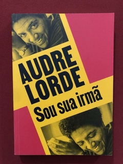 Livro - Sou Sua Irmã - Audre Lorde - Ed. UBU - Seminovo