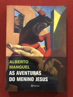 Livro - As Aventuras Do Menino Jesus - Alberto Manguel - Planeta