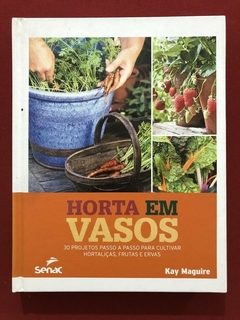 Livro - Horta Em Vasos - Kay Maguire - Ed. Senac - Seminovo