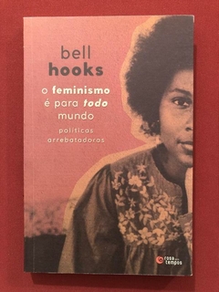 Livro - O Feminismo É Para Todo Mundo - Bell Hooks - Seminovo