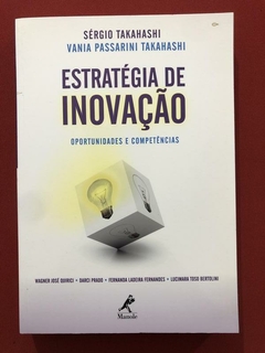 Livro - Estratégia De Inovação - Sérgio Takahashi - Manole - Seminovo