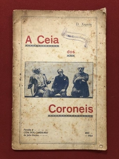 Livro- A Ceia Dos Coroneis - D. Xiquote - Parodia Em Um Acto