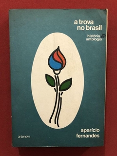 Livro - A Trova No Brasil - Aparício Fernandes - Artenova