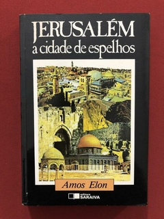Livro- Jerusalém: A Cidade De Espelhos - Amos Elon - Saraiva