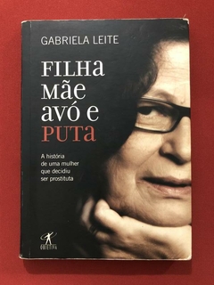 Livro - Filha, Mãe, Avó E Puta - Gabriela Leite - Ed. Objetiva