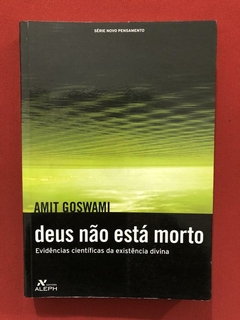 Livro - Deus Não Está Morto - Amit Goswami - Ed. Aleph