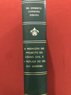 Livro - A Redacção do Projecto Do Codigo Civil E A Replica Do Dr. Ruy Barbosa - comprar online