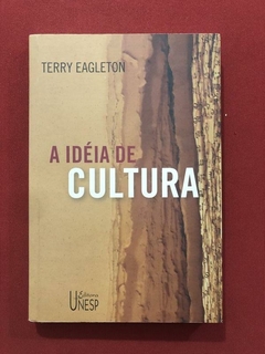 Livro - A Idéia De Cultura - Terry Eagleton - Editora Unesp