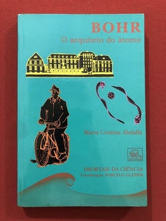 Livro - Bohr: O Arquiteto Do Átomo - Maria Cristina Abdalla - Odysseus