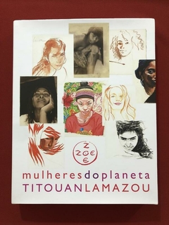 Livro - Mulheres Do Planeta - Titouan Lamazou - Seminovo