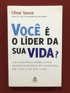Livro - Você É O Líder Da Sua Vida? - César Souza - Seminovo