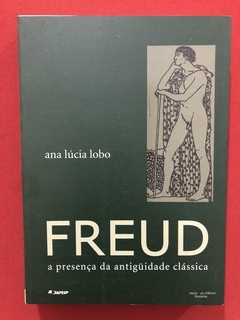 Livro - Freud A Presença Da Antiguidade Clássica - Ana Lúcia