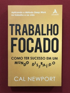 Livro- Trabalho Focado - Cal Newport - Alta Books - Seminovo