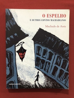 Livro - O Espelho - Machado De Assis - Ed. Scipione - Semin.