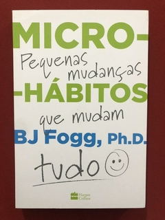 Livro - Micro-Hábitos - BJ Fogg, Ph.D. - Seminovo