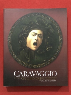 Livro - Caravaggio E Seus Seguidores - Rossella Vodret - Seminovo
