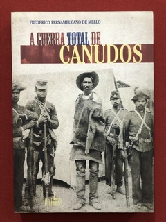 Livro - A Guerra Total De Canudos - Frederico Pernambuco - Seminovo