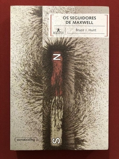 Livro - Os Seguidores De Maxwell - Bruce J. Hunt - Seminovo