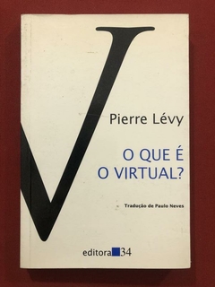 Livro - O Que É O Virtual - Pierre Lévy - Editora 34