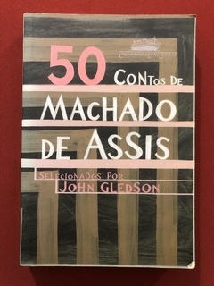 Livro - 50 Contos De Machado De Assis - John Gledson - Cia Das Letras