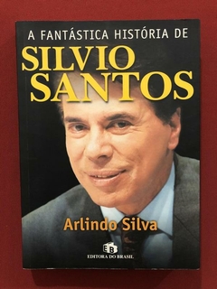 Livro - A Fantástica História De Silvio Santos - Arlindo S