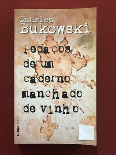 Livro - Pedaços De Um Caderna Machado De Vinho - Bukowski