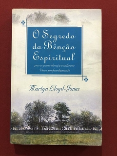 Livro - O Segredo Da Bênção Espiritual - Martyn Lloyd-Jones