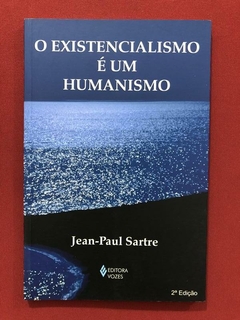 Livro - O Existencialismo É Um Humanismo - Jean-Paul Sartre - Vozes