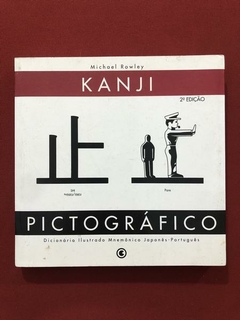 Livro - Kanji Pictográfico - Michael Rowley - Editora Conrad