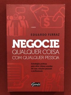 Livro - Negocie Qualquer Coisa Com Qualquer Pessoa - Eduardo Ferraz