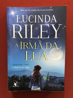 Livro - A Irmã Da Lua - Lucinda Riley - Ed. Arqueiro - Semin