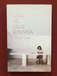 Livro - Lulu Vê Deus E Duvida - Danielle Ganek - Ed. Rocco