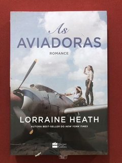 Livro - As Aviadoras - Lorraine Heath - Harper Collins - Novo