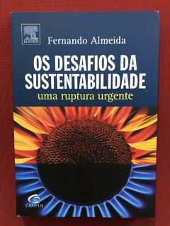 Livro - Os Desafios Da Sustentabilidade - Fernando Almeida