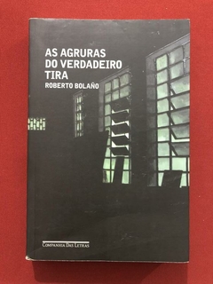 Livro - As Agruras Do Verdadeiro Tira - Roberto Bolaño - Cia. Das Letras