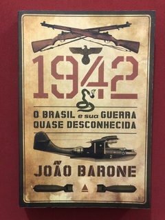 Livro - 1942: O Brasil E Sua Guerra - João Barone - Nova F.